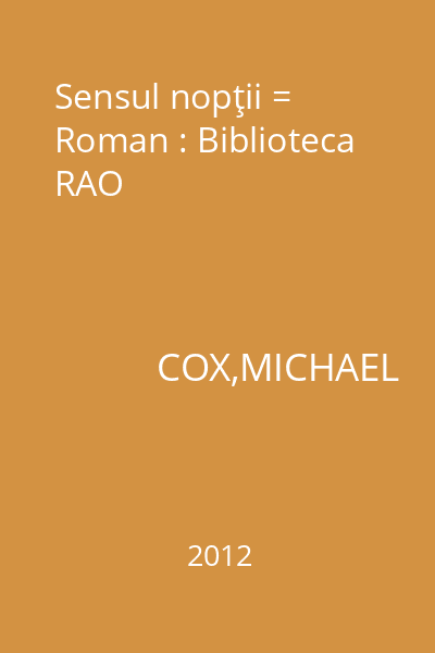 Sensul nopţii = Roman : Biblioteca RAO