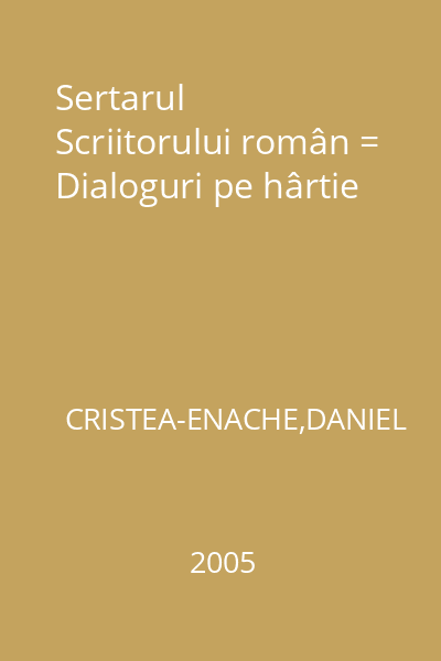 Sertarul Scriitorului român = Dialoguri pe hârtie