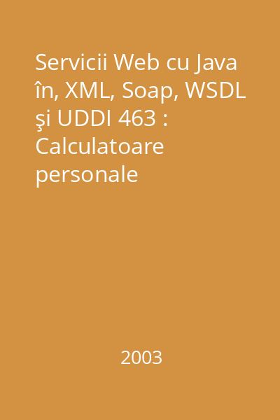 Servicii Web cu Java în, XML, Soap, WSDL şi UDDI 463 : Calculatoare personale