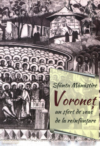 Sfânta mănăstire Voroneţ: Un sfert de veac de la reînfiinţare
