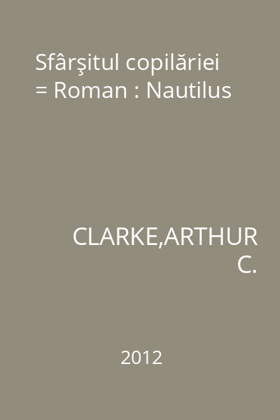 Sfârşitul copilăriei = Roman : Nautilus