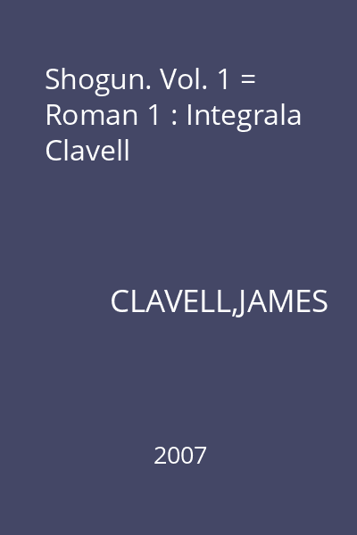 Shogun. Vol. 1 = Roman 1 : Integrala Clavell