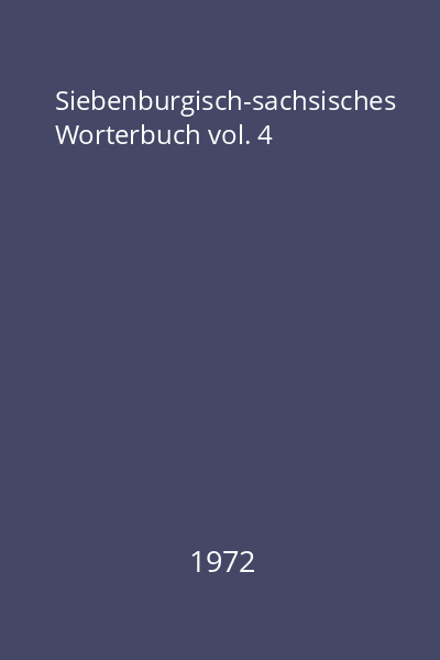 Siebenburgisch-sachsisches Worterbuch vol. 4