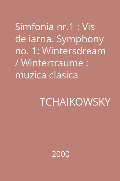Simfonia nr.1 : Vis de iarna. Symphony no. 1: Wintersdream / Wintertraume : muzica clasica