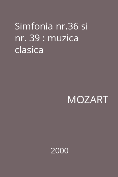 Simfonia nr.36 si nr. 39 : muzica clasica