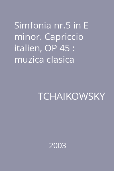 Simfonia nr.5 in E minor. Capriccio italien, OP 45 : muzica clasica