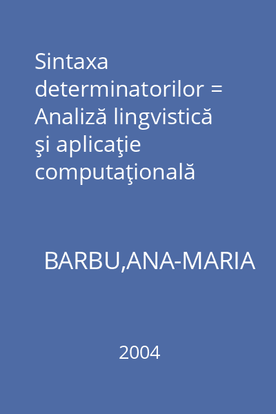 Sintaxa determinatorilor = Analiză lingvistică şi aplicaţie computaţională
