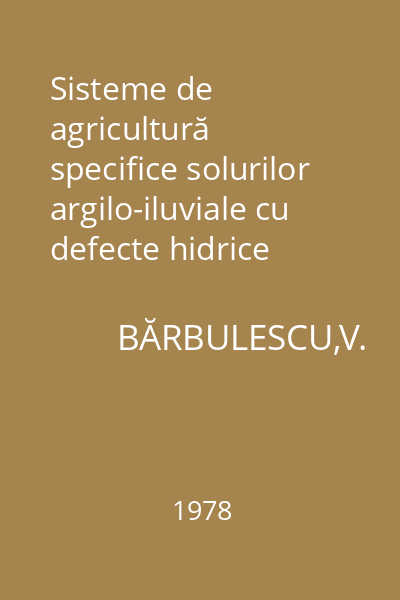 Sisteme de agricultură specifice solurilor argilo-iluviale cu defecte hidrice