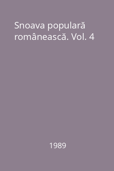 Snoava populară românească. Vol. 4