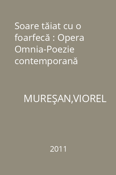 Soare tăiat cu o foarfecă : Opera Omnia-Poezie contemporană