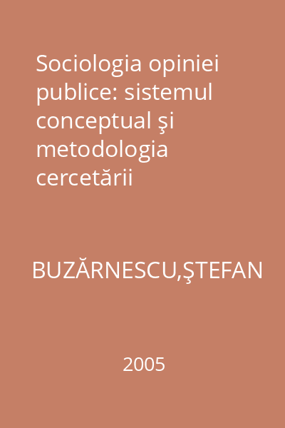 Sociologia opiniei publice: sistemul conceptual şi metodologia cercetării