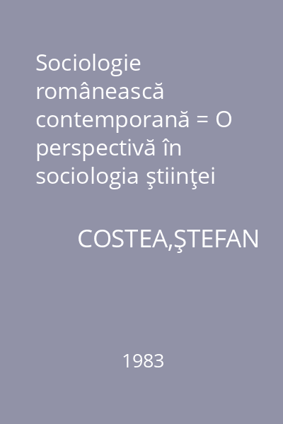 Sociologie românească contemporană = O perspectivă în sociologia ştiinţei : Biblioteca de sociologie