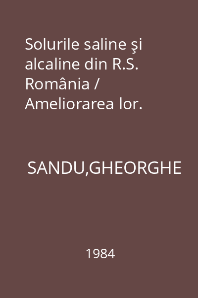 Solurile saline şi alcaline din R.S. România / Ameliorarea lor.