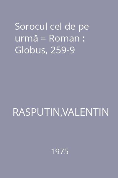Sorocul cel de pe urmă = Roman : Globus, 259-9