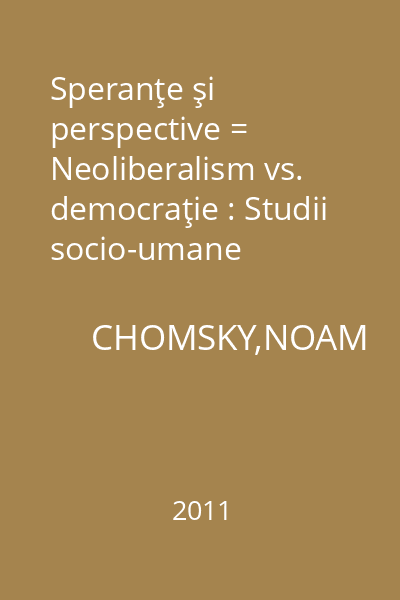 Speranţe şi perspective = Neoliberalism vs. democraţie : Studii socio-umane