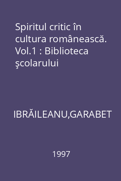 Spiritul critic în cultura românească. Vol.1 : Biblioteca şcolarului