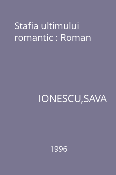 Stafia ultimului romantic : Roman