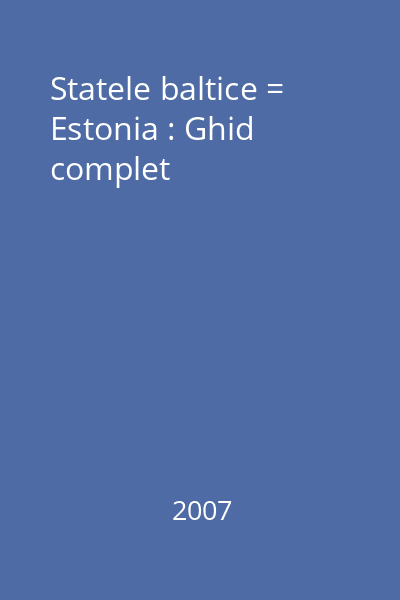 Statele baltice = Estonia : Ghid complet