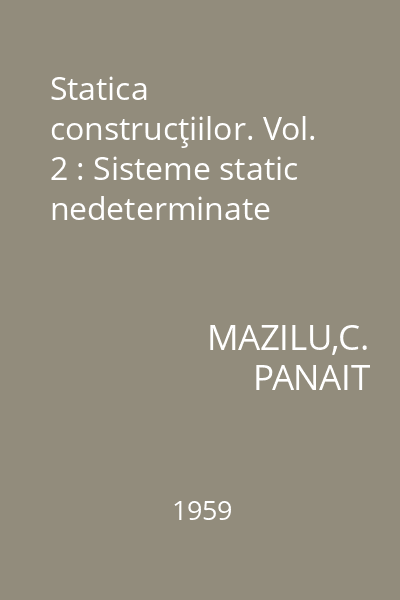 Statica construcţiilor. Vol. 2 : Sisteme static nedeterminate