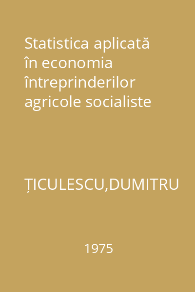 Statistica aplicată în economia întreprinderilor agricole socialiste