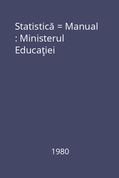 Statistică = Manual : Ministerul Educaţiei