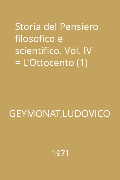 Storia del Pensiero filosofico e scientifico. Vol. IV = L'Ottocento (1)