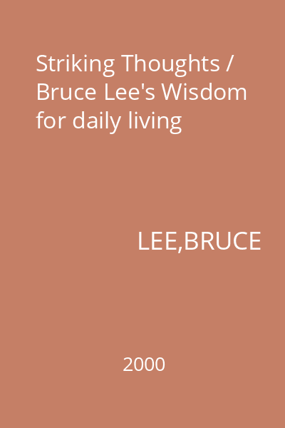 Striking Thoughts / Bruce Lee's Wisdom for daily living