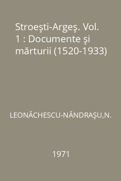 Stroeşti-Argeş. Vol. 1 : Documente şi mărturii (1520-1933)