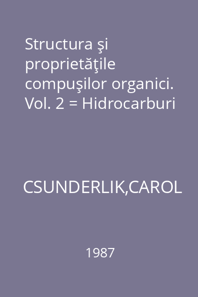 Structura şi proprietăţile compuşilor organici. Vol. 2 = Hidrocarburi