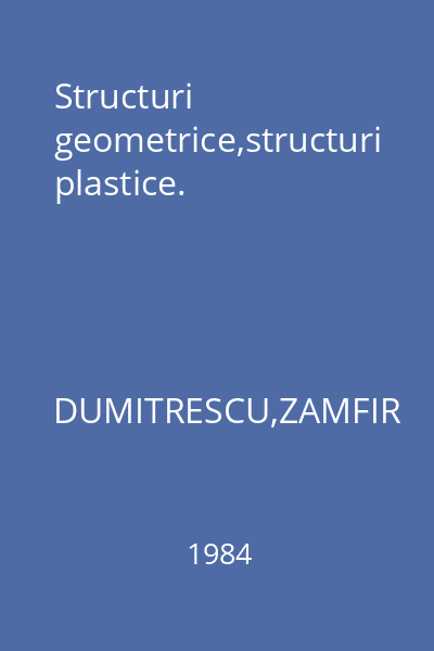 Structuri geometrice,structuri plastice.