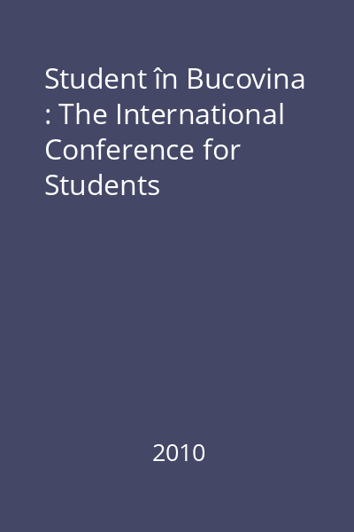 Student în Bucovina : The International Conference for Students