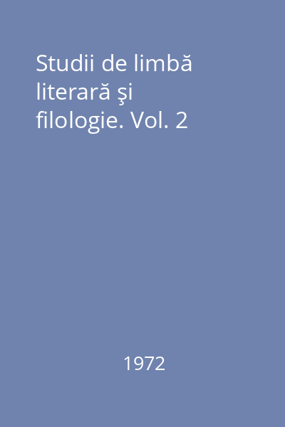 Studii de limbă literară şi filologie. Vol. 2