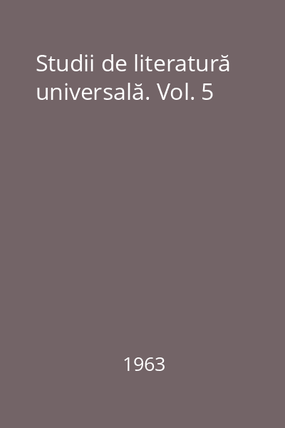 Studii de literatură universală. Vol. 5