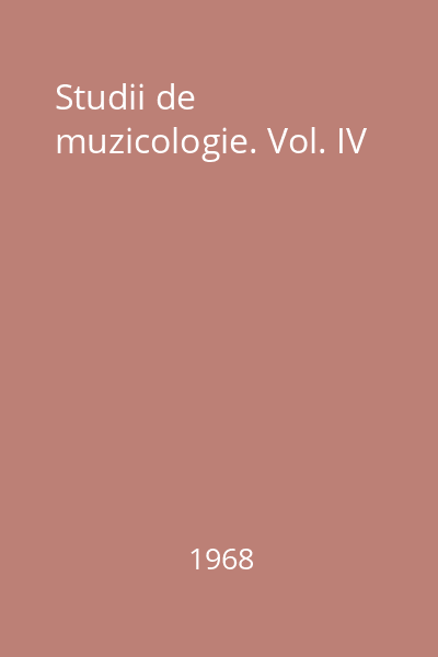 Studii de muzicologie. Vol. IV