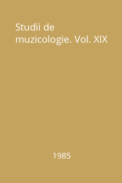 Studii de muzicologie. Vol. XIX