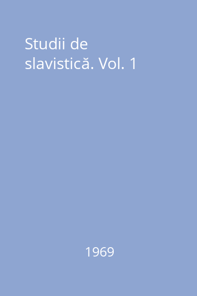 Studii de slavistică. Vol. 1