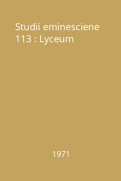 Studii eminesciene 113 : Lyceum