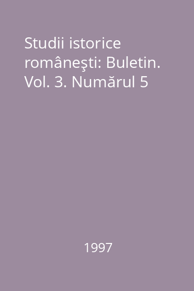 Studii istorice româneşti: Buletin. Vol. 3. Numărul 5