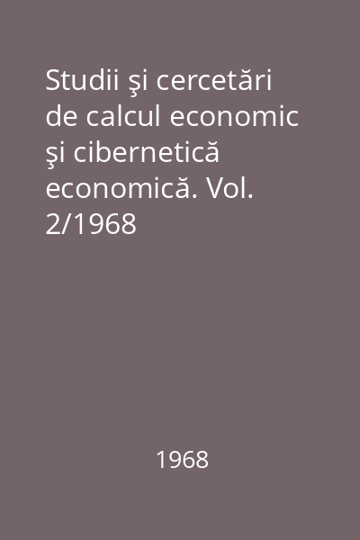 Studii şi cercetări de calcul economic şi cibernetică economică. Vol. 2/1968