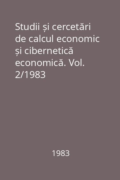 Studii și cercetări de calcul economic și cibernetică economică. Vol. 2/1983