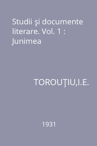 Studii şi documente literare. Vol. 1 : Junimea