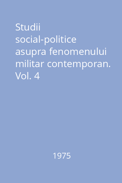Studii social-politice asupra fenomenului militar contemporan. Vol. 4