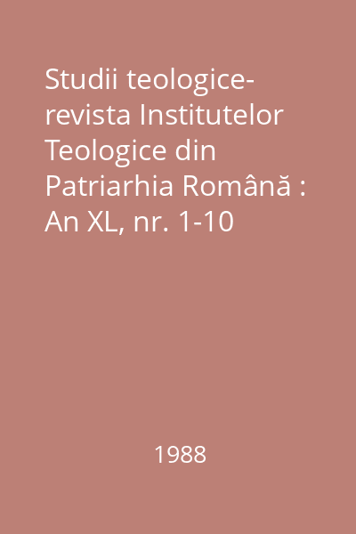 Studii teologice- revista Institutelor Teologice din Patriarhia Română : An XL, nr. 1-10