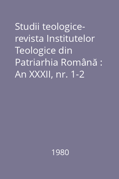 Studii teologice- revista Institutelor Teologice din Patriarhia Română : An XXXII, nr. 1-2 (ianuarie-februarie)