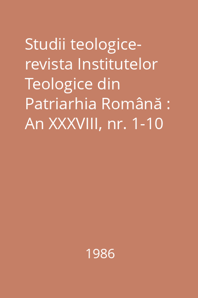 Studii teologice- revista Institutelor Teologice din Patriarhia Română : An XXXVIII, nr. 1-10