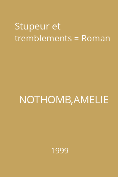 Stupeur et tremblements = Roman