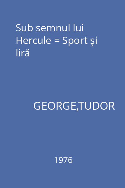 Sub semnul lui Hercule = Sport şi liră