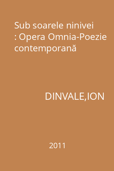Sub soarele ninivei : Opera Omnia-Poezie contemporană