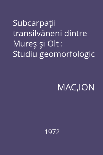 Subcarpaţii transilvăneni dintre Mureş şi Olt : Studiu geomorfologic