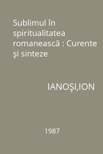Sublimul în spiritualitatea romanească : Curente şi sinteze